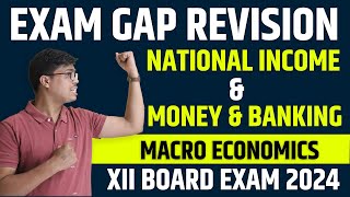 National Income & Money & Banking | ONE SHOT | Class 12 Economics Exam Gap Revision  for BOARD 2024.
