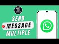 HOW TO SEND MESSAGE TO MULTIPLE CONTACTS ON WHATSAPP