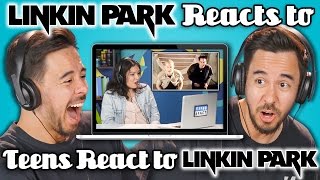 LINKIN PARK REACTS TO TEENS REACT TO LINKIN PARK