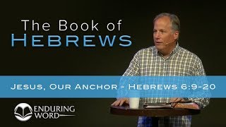 Jesus Our Anchor - Hebrews 6:9-20