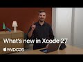 WWDC26: What’s new in Xcode 27 | Apple