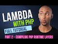 AWS Lambda for PHP - Compiling Runtime | Uploading PHP Layers | Creating Test Function