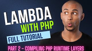 AWS Lambda for PHP - Compiling Runtime | Uploading PHP Layers | Creating Test Function