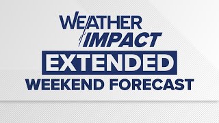 Watch LIVE | Weather Impact: Meteorologist Alex Pry's extended weekend forecast, May 22 - May 24
