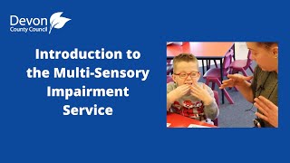 An Introduction to the Devon County Council Multi-Sensory Impairment Team