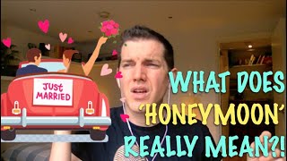 TIL - What does Honeymoon mean?