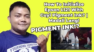 Epson L121 With Cuyi Pigment Ink Set-Up | How To Initialize Epson L121?