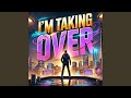 I'm Taking Over