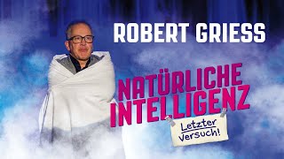 Robert Griess: Natürliche Intelligenz - letzter Versuch!