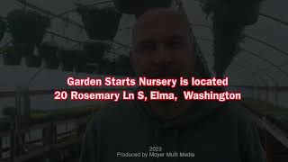 Garden Starts Nursery in Elma WA  is open for business in  the2023 season!