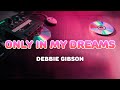 Debbie Gibson - Only In My Dreams | Lyrics