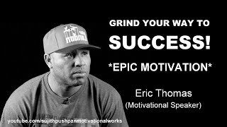 Eric Thomas Motivation - GRIND YOUR WAY TO SUCCESS | Powerful Motivation (ET The Hiphop Preacher)