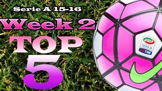 Serie A 15-16 • Week 2 • Top 5 Goals (HD)