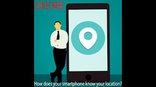 How does your smartphone know your location?
