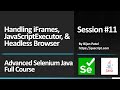 Basic To Advanced Selenium Java Full Course - Session 11 - iFrames, JSExecutor & Headless Browser