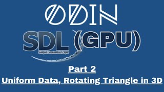 Odin SDL3 GPU Tutorial: Part 2 - Uniform Data, Rotating triangle in 3D