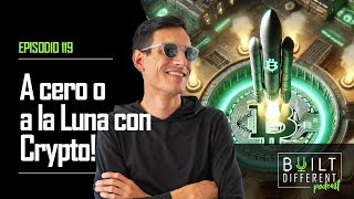 A cero o a la Luna con Crypto | Built Different Podcast