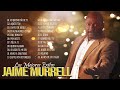 Jaime Murrel Sus Mejores Canciones - Jaime Murrel Grandes Exitos Album Completo