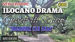 ILOCANO DRAMA | NAGGANNAK KEN ANAK | GASAT ITI BIAG 80 | NEW EPISODE