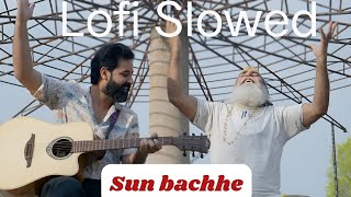 Sun Bachhe-Slowed+Reverb| Use Headphones🎧| Lofi  #rahgirslowed #rahgir  #slowedandreverb #viral