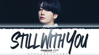 Jungkook Still With You (전정국 Still With You가사) Lyrics [Color Coded Han_Rom_Eng] | ShadowByYoongi