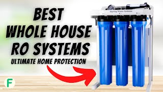 Best Whole House Reverse Osmosis Water Filter System Reviews💧(Ultimate 2023 RO Guide)