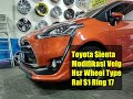 Modifikasi Toyota Sienta Ganti Velg HSR WHEEL Ring 17