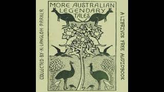 More Australian Legendary Tales by K. Langloh Parker read by Various | Full Audio Book