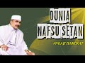 Dunia Nafsu Setan | K.H.Moch Syarif Hidayatulloh | Jami’ul muqni Hal (47) 22-11-2024