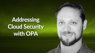 Addressing Cloud Security with OPA | Josh Stella | Conf42 Open Source Showcase 2020