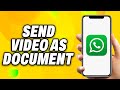How To Send Video As Document In Whatsapp Android - Quick Fix