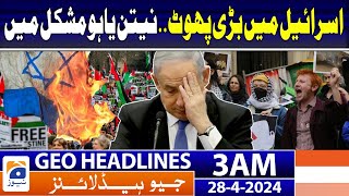 Geo News Headlines 3 AM | Protest Against Netanyahu in Israel | 28th April 2024