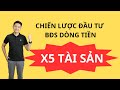 Chiến lược đầu tư Bất Động Sản dòng tiền x5 tài sản sau 10 năm