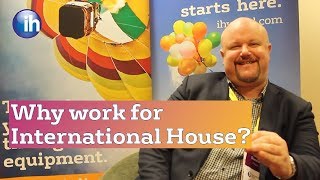 Why work for International House? – Glenn Standish