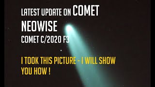 Latest Update on Comet NEOWISE C/2020 F3 - I took this picture - I will show you how I captured it