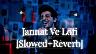 Jannat Ve Lofi [Slowed+Reverb] | Darshan Raval | New Hindi Lofi Song 2023 | Netmix Music