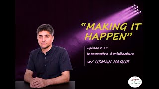 Interactive Architecture w/ Usman Haque | Making it Happen | S4 | Ep 44