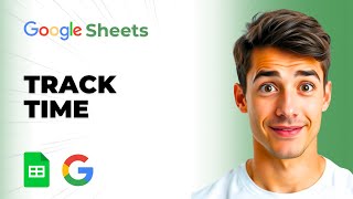 How To Track Time On Task Using Google Sheets (Easiest Way) (2026 Guide)
