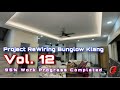 PAKAR ELEKTRIK : Project ReWiring Bunglow Klang - Vol. 12 (95% Works Completed)