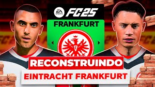 RECONSTRUINDO o NOVO FRANKFURT! 🇩🇪🔥 | FC 25 MODO CARREIRA