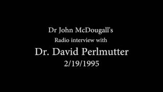 Neurologist, Dr. David Perlmutter interviewd by Dr. McDougall