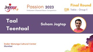 Taal Teen Taal | Soham Jagtap | Passion 2023 Final Round | Mumbai | Tabla Solo Competition