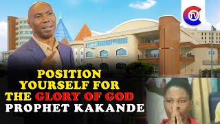 GOSPEL OF THE DAY: POSITION YOURSELF FOR THE GLORY OF GOD | PROPHET KAKANDE