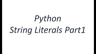 Python Tutorial - Python String Literals Part1