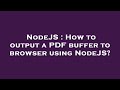 NodeJS : How to output a PDF buffer to browser using NodeJS?