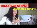 FIRST TIME HEARING DIMAS SENOPATI - YOU'RE STILL THE ONE ( SHANIA TWAIN )