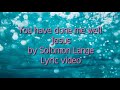 you have done me well jesus lyric video by solomon lange