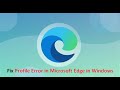 Fix Profile Error in Microsoft Edge in Windows