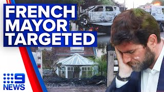 Rioters ram-raid and torch French mayor’s home, wife and child injured | 9 News Australia