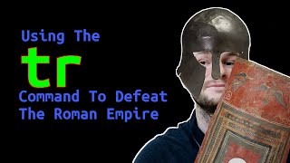 I Used The Linux/Unix tr Command To Defeat The Roman Empire